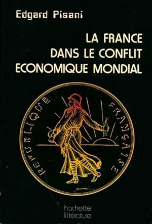 La France dans le conflit ?conomique mondial - Edgard Pisani