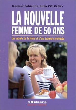 Image du vendeur pour La nouvelle femme de 50 ans - Fabienne Bina-Polinsky mis en vente par Book Hmisphres