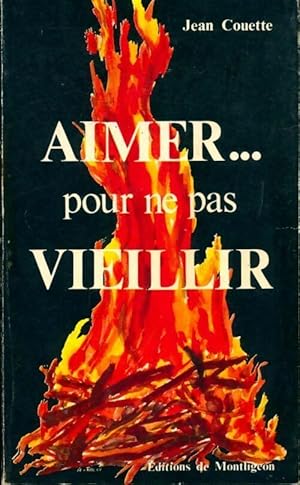 Aimer pour ne pas vieillir - Jean Couette