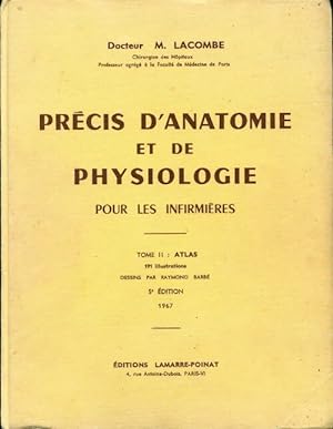 Pr cis d'anatomie et de physiologie pour les infirmi res Tome II : Atlas - M. Lacombe