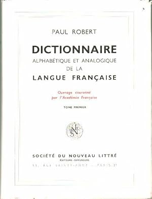 Dictionnaire alphab tique analogique de la langue fran aise Tome I - Paul Robert