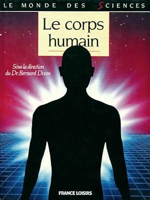 Le corps humain - Bernard Dixon