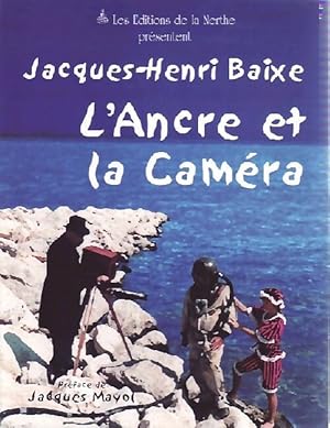 Immagine del venditore per L'ancre et la cam?ra - Jacques-Henri Baixe venduto da Book Hmisphres