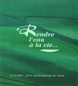 Image du vendeur pour Rendre l'eau ? la vie. 1970/1995 25e anniversaire du SIAAP - Maurice Frantz Pointeau mis en vente par Book Hmisphres