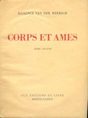 Corps et ?mes Tome II : .Qu'un amour t'emporte ! - Maxence Van der Meersch