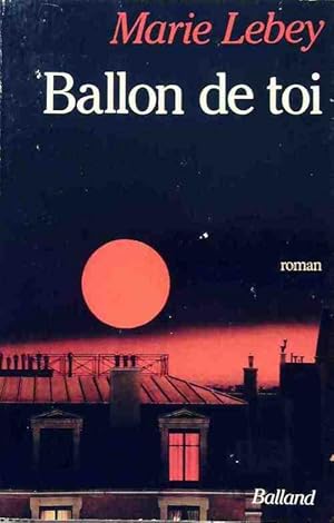 Image du vendeur pour Ballon de toi - Marie Lebey mis en vente par Book Hmisphres