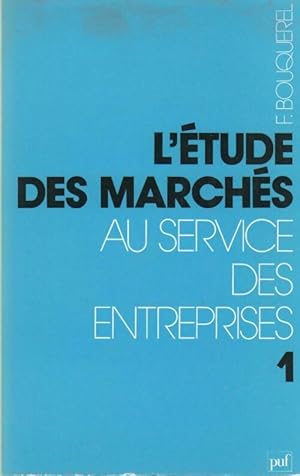 L' tude des march s au service des entreprises Tome I - Fernand Bouquerel