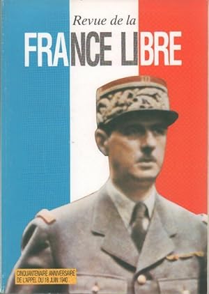 Revue de la France libre. Cinquantenaire anniversaire de l'appel du 18 juin 1940 - Collectif