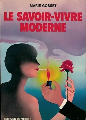 Le savoir-vivre moderne - Marie Gosset