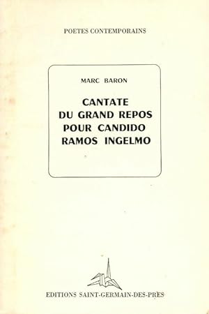 Bild des Verkufers fr Cantate du grand repos pour Candido Ramos Ingelmo - Marc Baron zum Verkauf von Book Hmisphres