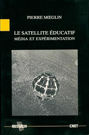 Le satellite  ducatif, m dia et exp rimentation - Pierre Moeglin