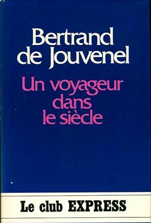 Un voyageur dans le si?cle - Bertrand De Jouvenel