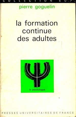 Bild des Verkufers fr La formation continue des adultes - Pierre Goguelin zum Verkauf von Book Hmisphres