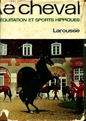 Le cheval, ?quitation et sports hippiques - Etienne Saurel