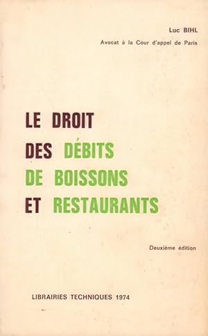 Le droit des d?bits de boissons et restaurants - Luc Bihl