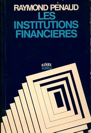 Seller image for Les institutions financi?res - Raymond Penaud for sale by Book Hmisphres