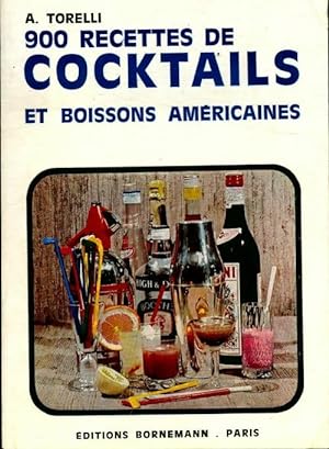 900 recettes de cocktails et boissons am?ricaines - A. Torelli