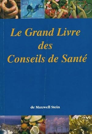 Le grand livre des conseils de sant? - Maxwell Stein