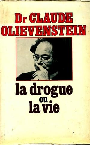 Seller image for La drogue ou la vie - Dr Claude Olievenstein for sale by Book Hmisphres