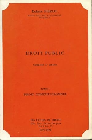 Droit public Tome I : Droit constitutionnel - Robert Pi?rot