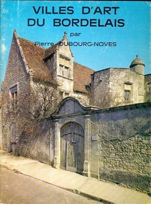 Seller image for Villes d'art du bordelais - Pierre Dubourg-Noves for sale by Book Hmisphres