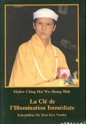 Seller image for La cl? de l'illumination imm?diate (extraits) - Ching Hai Wu Shang Shih for sale by Book Hmisphres