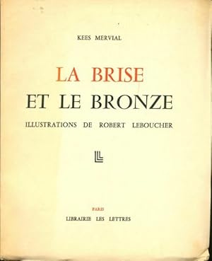 La brise et le bronze - Kees Mervial