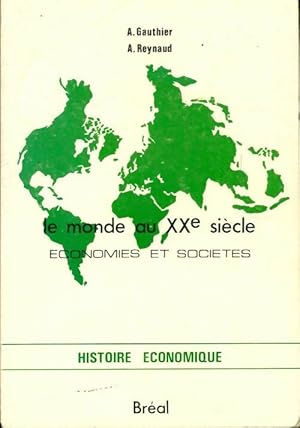 Le monde au XXe si cle  conomies et soci t s - A. Gauthier