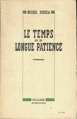 Imagen del vendedor de Le temps de la longue patience - Michel Robida a la venta por Book Hmisphres