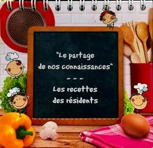 Le partage de nos connaissances : Les recettes des r?sidents - Collectif