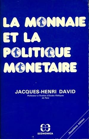 Imagen del vendedor de La monnaie et la politique mon?taire - Jacques-Henri David a la venta por Book Hmisphres