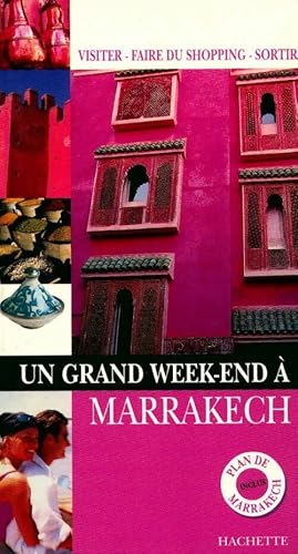 Seller image for Un grand week-end ? Marrakech - Guide Un Grand Week End ? for sale by Book Hmisphres