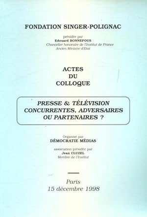 Presse et t l vision concurrentes, adversaires ou partenaires - Collectif