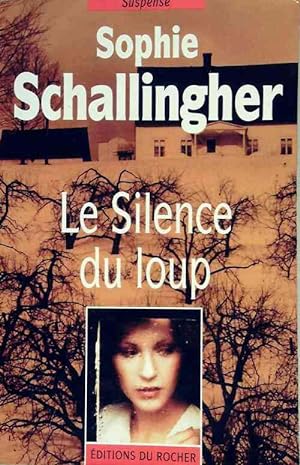 Le silence du loup - Sophie Schallingher