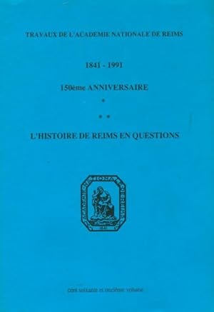 1841-1991 l'histoire de Reims en questions 150ème anniversaire - Collectif