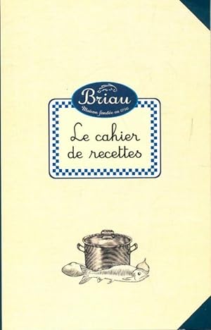 Image du vendeur pour Briau le cahier de recettes - Collectif mis en vente par Book Hmisphres