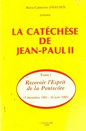 La catéchèse de Jean-Paul II - Marie-Catherine D'Hausen