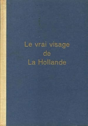 Le vrai visage de la Hollande - C.H.W. D'Artillac Brill