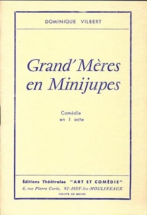 Image du vendeur pour Grand'm?res en minijupes - Dominique Vilbert mis en vente par Book Hmisphres