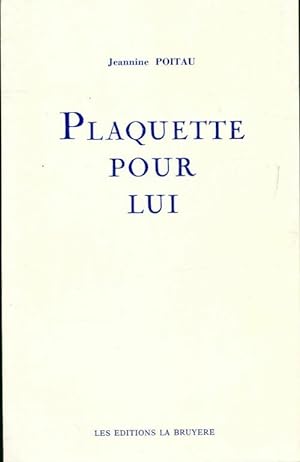 Plaquette pour lui - Jeannine Poiteau