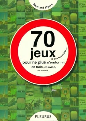 70 jeux et des brouettes. : Pour ne plus s'endormir dans le train - Bernard Myers