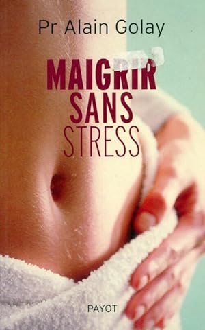 Image du vendeur pour Maigrir sans stress - Alain Golay mis en vente par Book Hmisphres