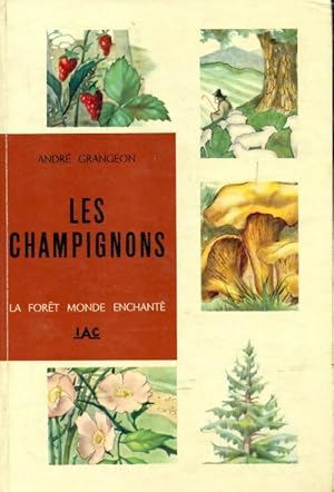 Le for t monde enchant e Tome III : Les champignons - Andr  Grangeon