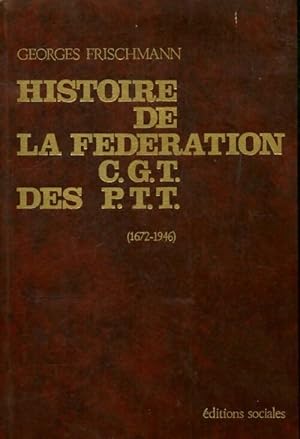 Histoire de la f d ration CGT des PTT - Georges Frischmann