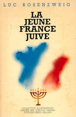 La jeune France juive - Luc Rosenzweig