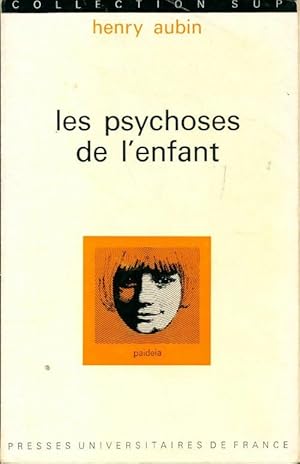 Immagine del venditore per Les psychoses de l'enfant - Henry Aubin venduto da Book Hmisphres