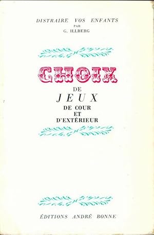 Seller image for Choix de jeux de cour et d?ext?rieur - G. Illberg for sale by Book Hmisphres