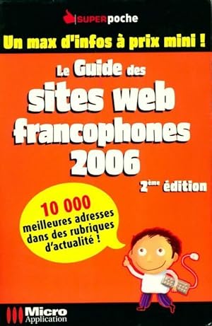 Le guide des sites web francophones 2006 - Collectif