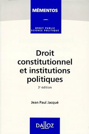 Droit constitutionnel et institutions politiques - Jean-Paul Jacqué