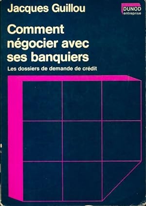 Image du vendeur pour Comment n?gocier avec ses banquiers - Jacques Guillou mis en vente par Book Hmisphres
